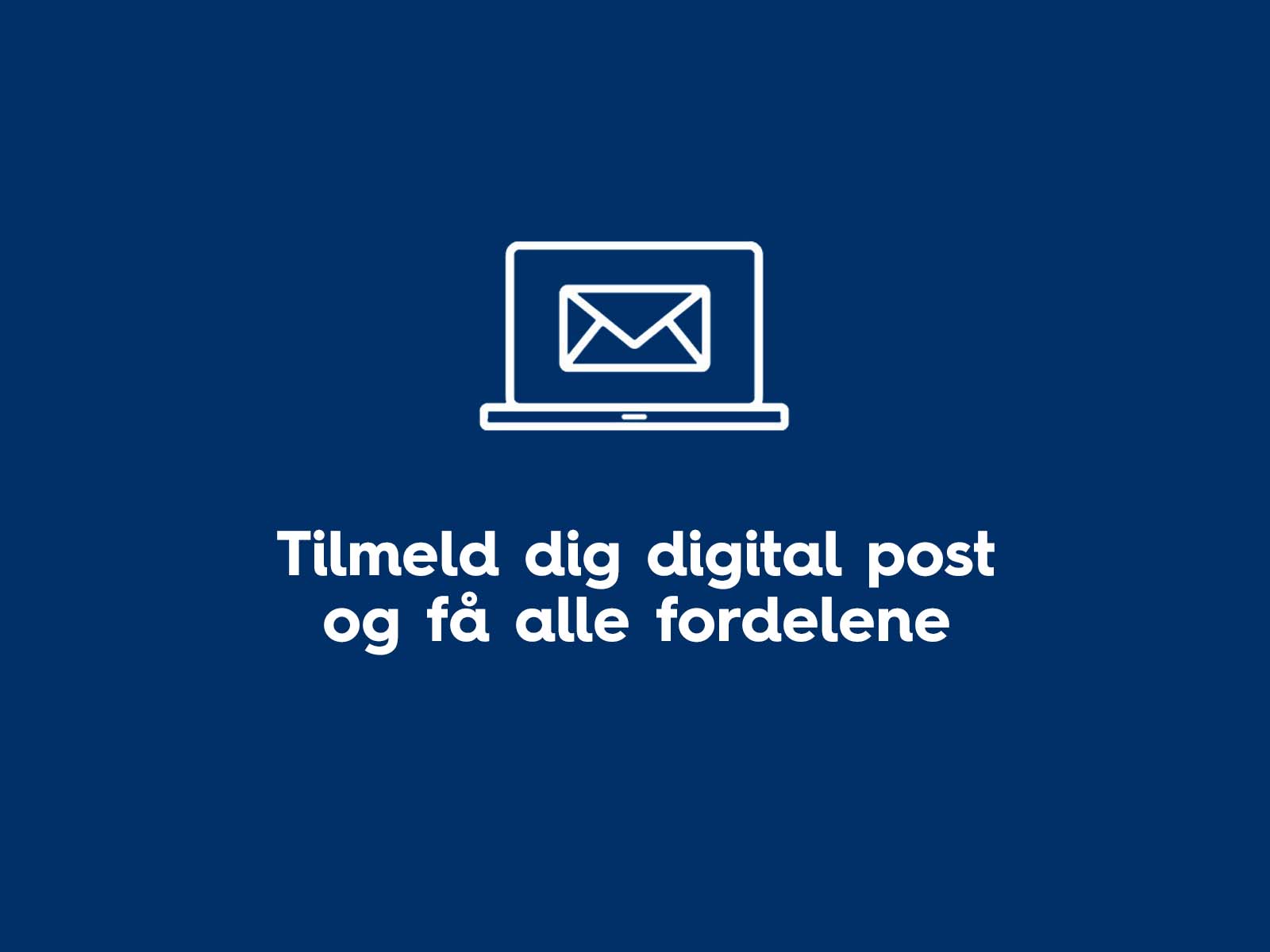 Tekst på mørkeblå baggrund. Tilmeld dig digital post fra TREFOR og få alle fordelene.